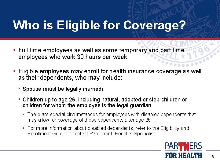 Who is Eligible for Coverage? • Full time employees as well as some temporary