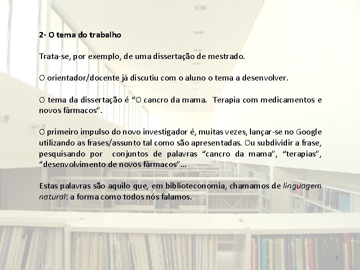 2 - O tema do trabalho Trata-se, por exemplo, de uma dissertação de mestrado.