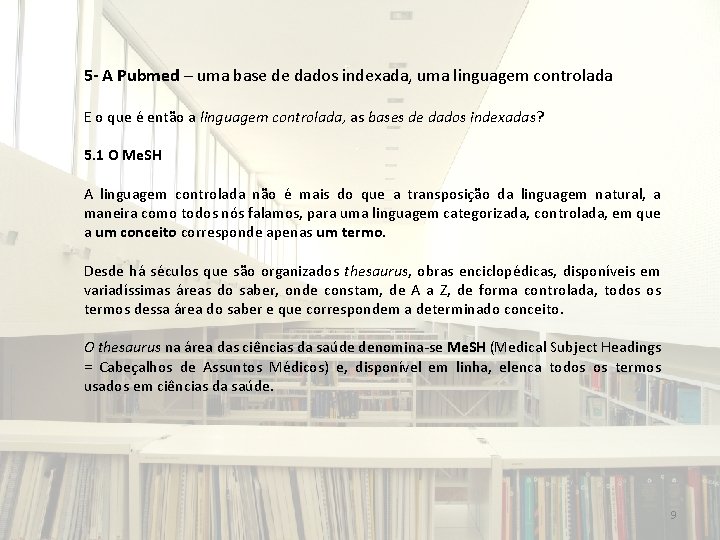 5 - A Pubmed – uma base de dados indexada, uma linguagem controlada E