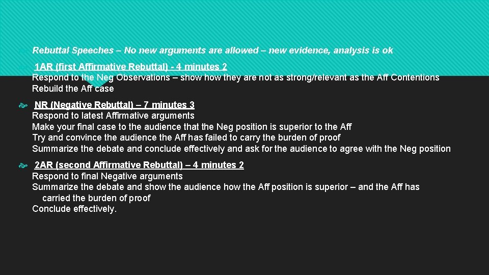  Rebuttal Speeches – No new arguments are allowed – new evidence, analysis is