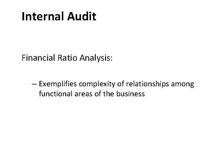 Internal Audit Financial Ratio Analysis: – Exemplifies complexity of relationships among functional areas of