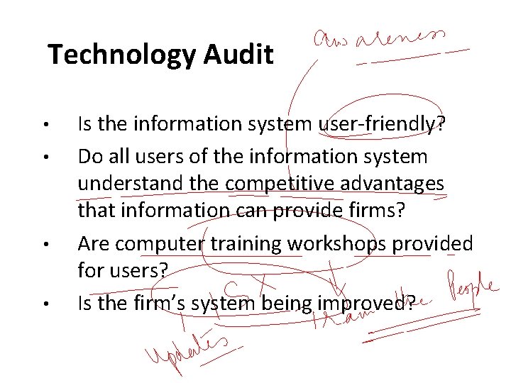 Technology Audit • • Is the information system user-friendly? Do all users of the