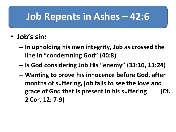 Job Repents in Ashes – 42: 6 • Job’s sin: – In upholding his