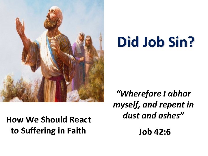 Did Job Sin? How We Should React to Suffering in Faith “Wherefore I abhor