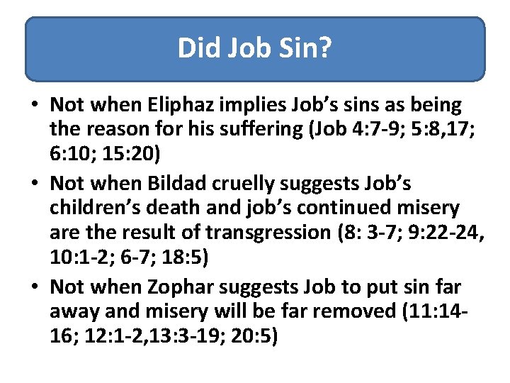 Did Job Sin? • Not when Eliphaz implies Job’s sins as being the reason