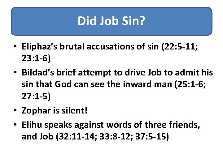 Did Job Sin? • Eliphaz’s brutal accusations of sin (22: 5 -11; 23: 1