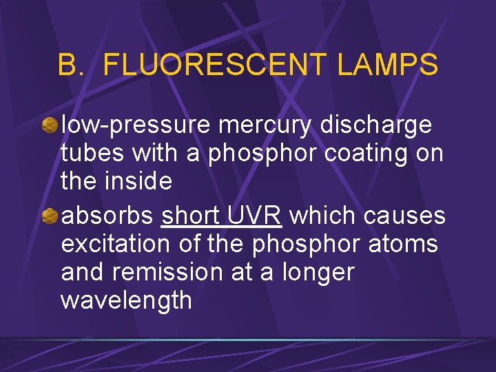 B. FLUORESCENT LAMPS low-pressure mercury discharge tubes with a phosphor coating on the inside