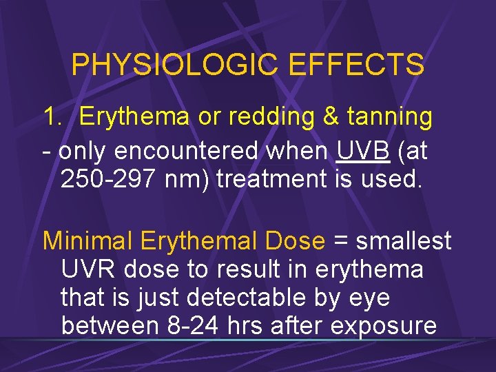 PHYSIOLOGIC EFFECTS 1. Erythema or redding & tanning - only encountered when UVB (at