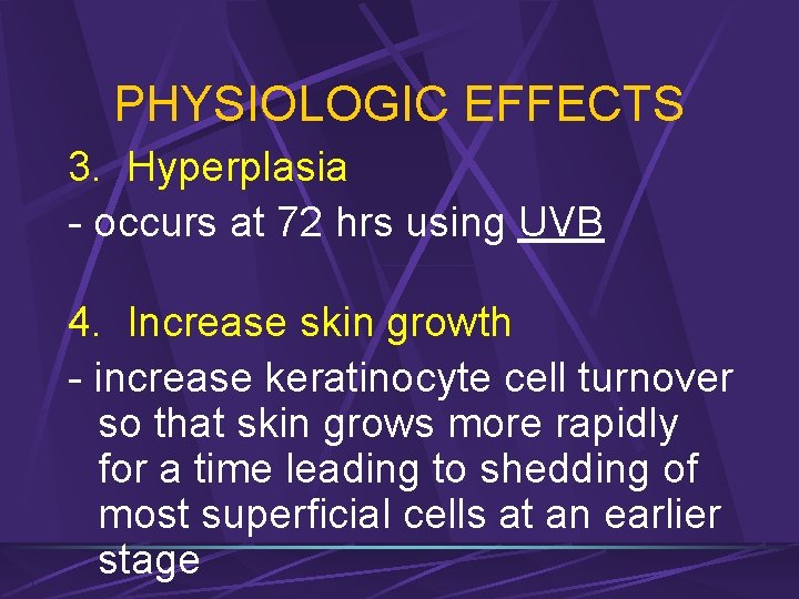 PHYSIOLOGIC EFFECTS 3. Hyperplasia - occurs at 72 hrs using UVB 4. Increase skin