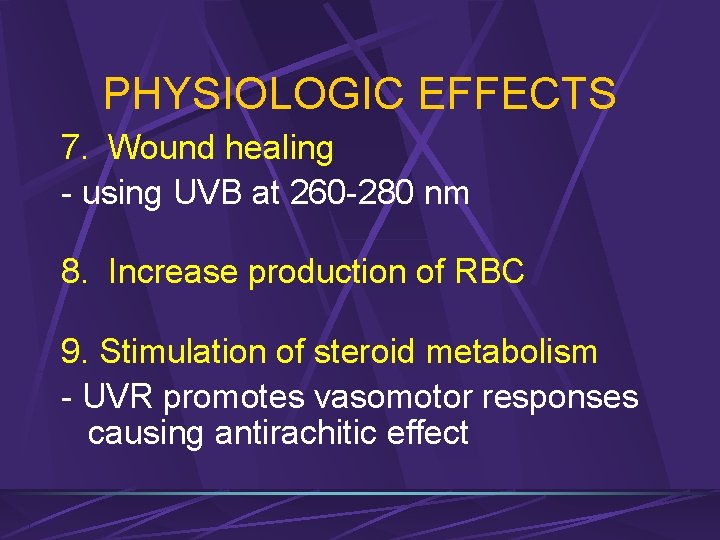 PHYSIOLOGIC EFFECTS 7. Wound healing - using UVB at 260 -280 nm 8. Increase