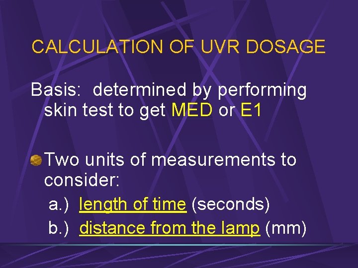 CALCULATION OF UVR DOSAGE Basis: determined by performing skin test to get MED or