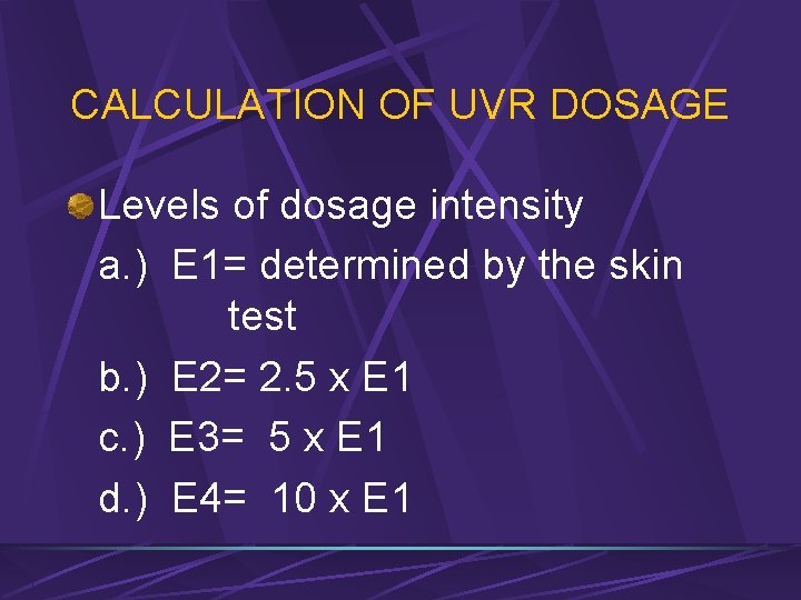 CALCULATION OF UVR DOSAGE Levels of dosage intensity a. ) E 1= determined by