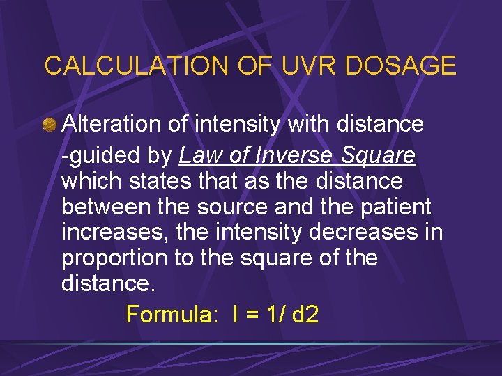 CALCULATION OF UVR DOSAGE Alteration of intensity with distance -guided by Law of Inverse