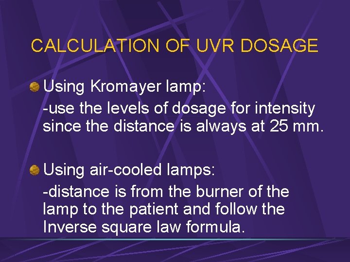 CALCULATION OF UVR DOSAGE Using Kromayer lamp: -use the levels of dosage for intensity