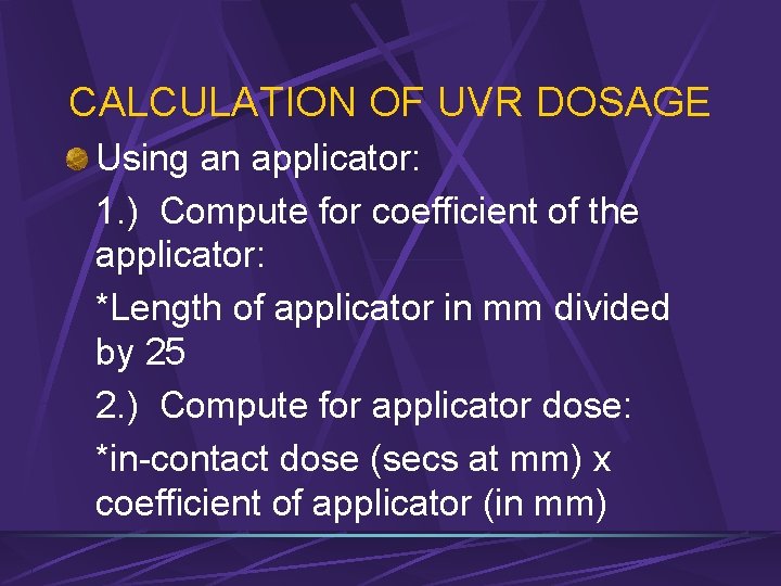 CALCULATION OF UVR DOSAGE Using an applicator: 1. ) Compute for coefficient of the