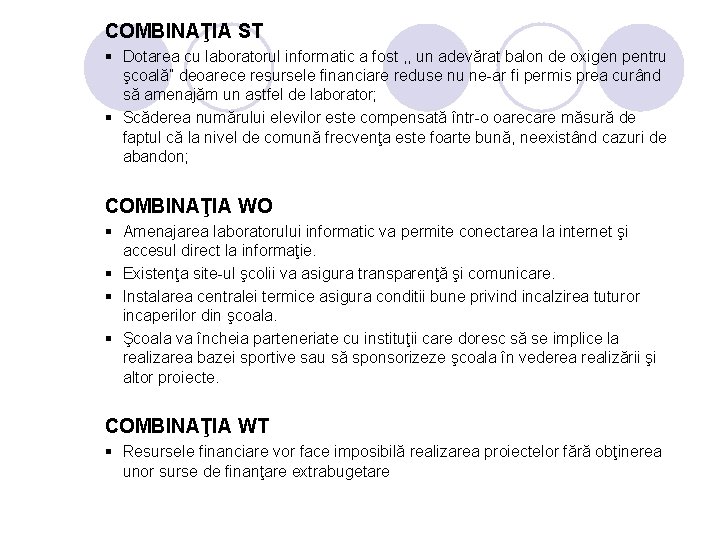 COMBINAŢIA ST § Dotarea cu laboratorul informatic a fost , , un adevărat balon