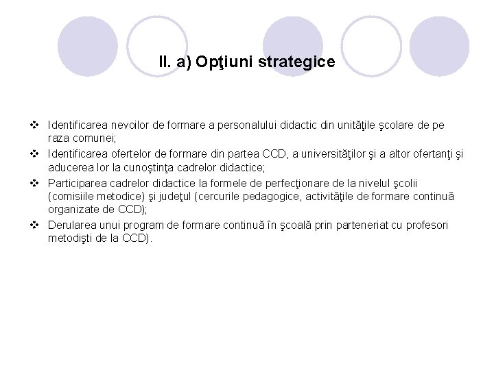 II. a) Opţiuni strategice v Identificarea nevoilor de formare a personalului didactic din unităţile