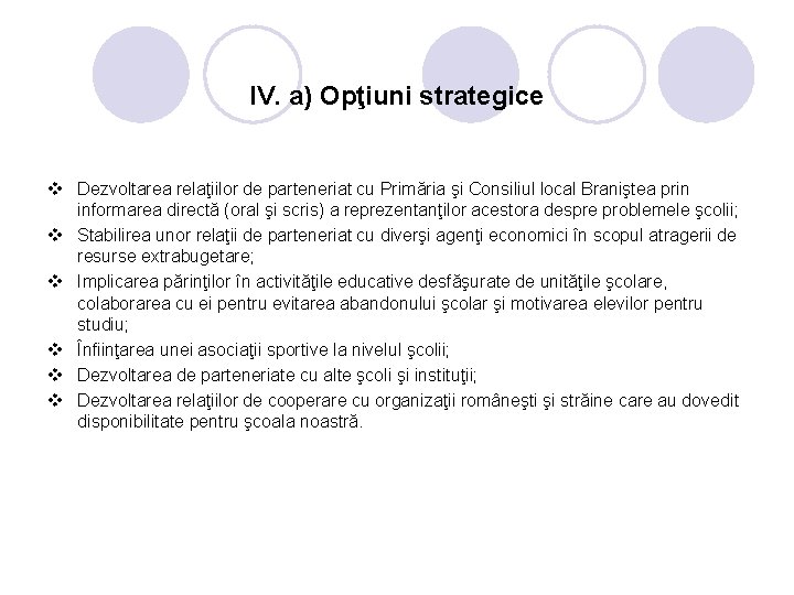 IV. a) Opţiuni strategice v Dezvoltarea relaţiilor de parteneriat cu Primăria şi Consiliul local