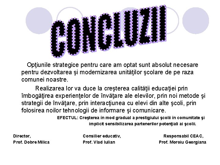 Opţiunile strategice pentru care am optat sunt absolut necesare pentru dezvoltarea şi modernizarea unităţilor