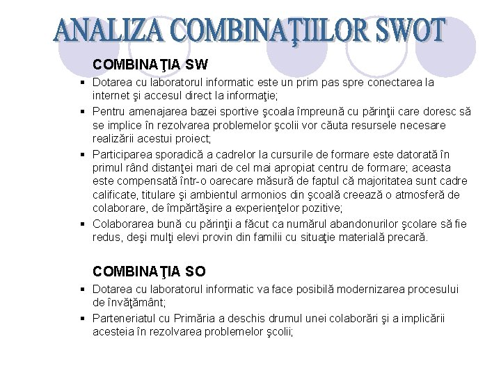 COMBINAŢIA SW § Dotarea cu laboratorul informatic este un prim pas spre conectarea la