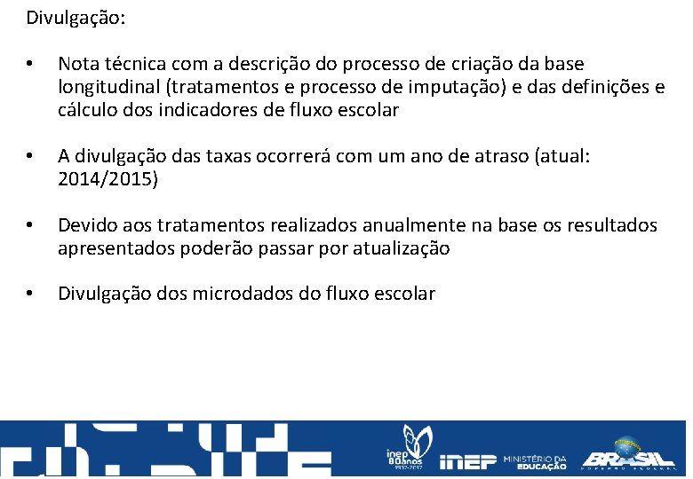 Divulgação: • Nota técnica com a descrição do processo de criação da base longitudinal