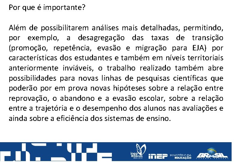 Por que é importante? Além de possibilitarem análises mais detalhadas, permitindo, por exemplo, a