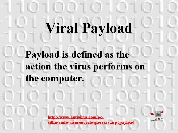 Viral Payload is defined as the action the virus performs on the computer. http:
