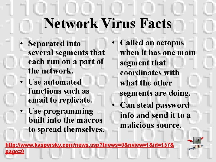 Network Virus Facts • Called an octopus • Separated into several segments that when