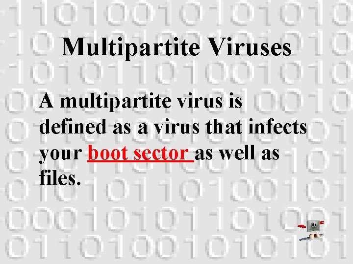 Multipartite Viruses A multipartite virus is defined as a virus that infects your boot