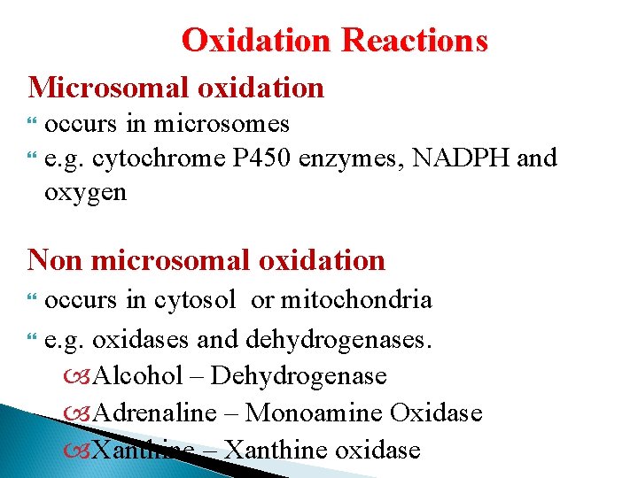 Oxidation Reactions Microsomal oxidation occurs in microsomes e. g. cytochrome P 450 enzymes, NADPH