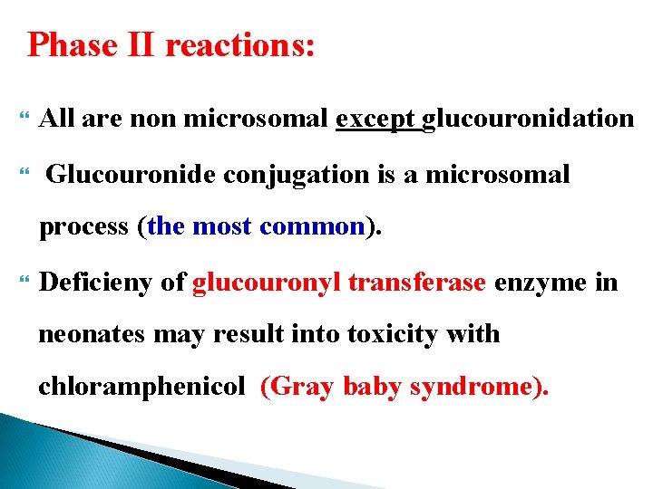 Phase II reactions: All are non microsomal except glucouronidation Glucouronide conjugation is a microsomal