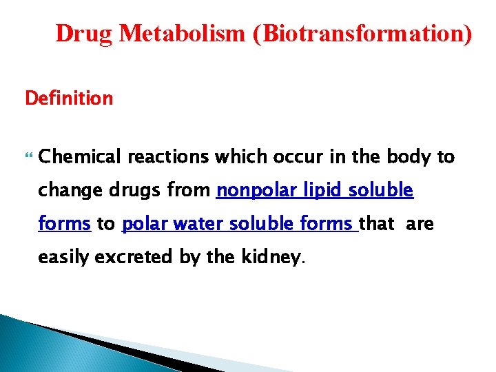 Drug Metabolism (Biotransformation) Definition Chemical reactions which occur in the body to change drugs