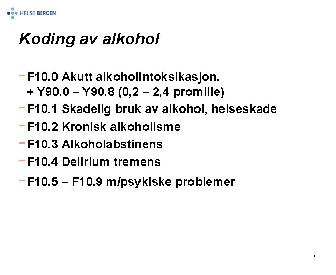 Koding av alkohol - F 10. 0 Akutt alkoholintoksikasjon. + Y 90. 0 –