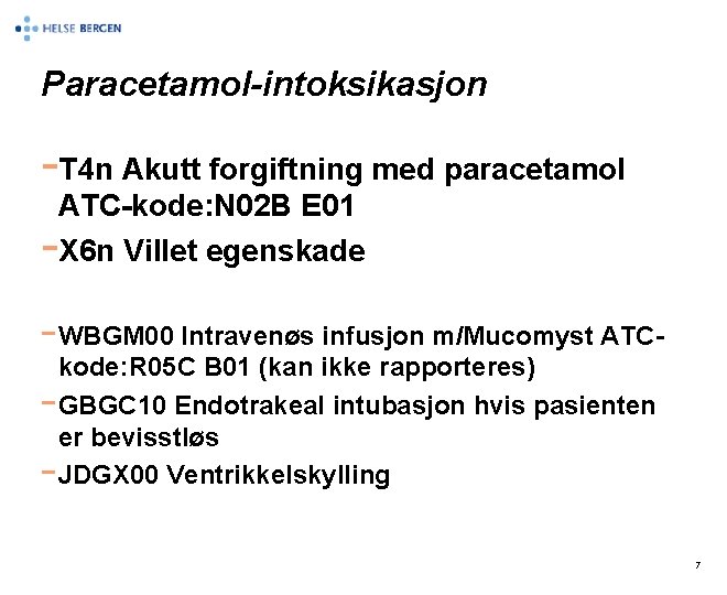 Paracetamol-intoksikasjon -T 4 n Akutt forgiftning med paracetamol ATC-kode: N 02 B E 01