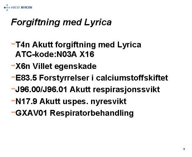 Forgiftning med Lyrica -T 4 n Akutt forgiftning med Lyrica ATC-kode: N 03 A