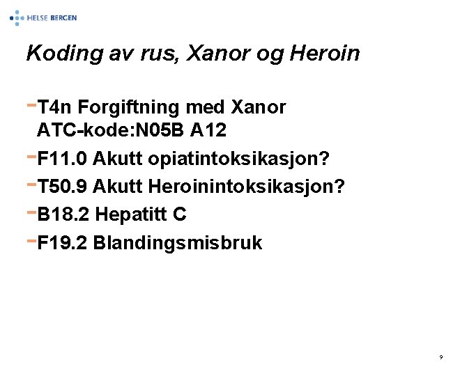Koding av rus, Xanor og Heroin -T 4 n Forgiftning med Xanor ATC-kode: N