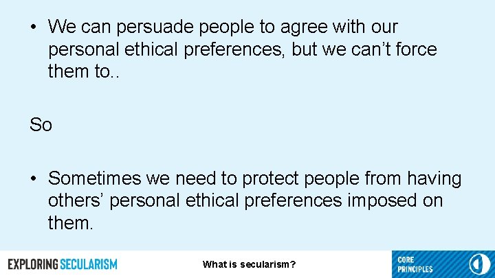  • We can persuade people to agree with our personal ethical preferences, but