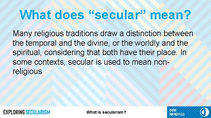 What does “secular” mean? Many religious traditions draw a distinction between the temporal and
