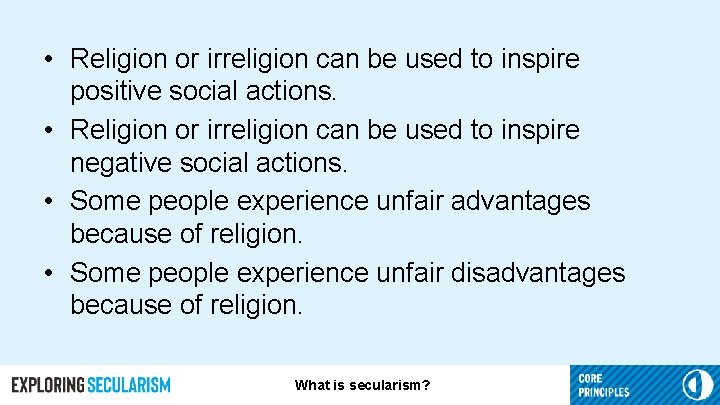  • Religion or irreligion can be used to inspire positive social actions. •