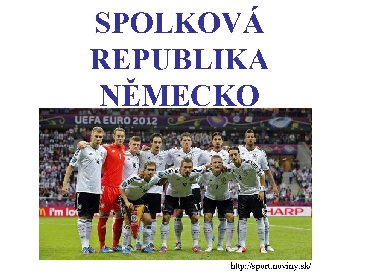 SPOLKOVÁ REPUBLIKA NĚMECKO http: //sport. noviny. sk/ 