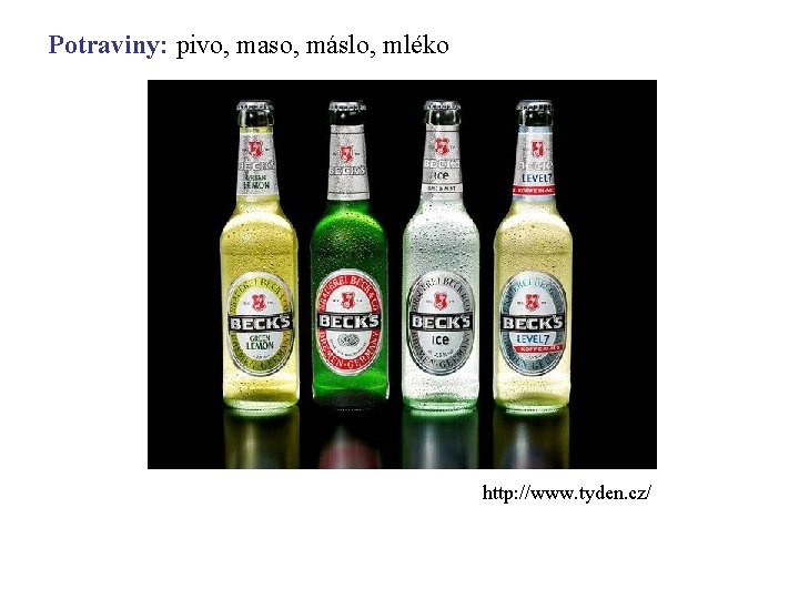 Potraviny: pivo, maso, máslo, mléko http: //www. tyden. cz/ 