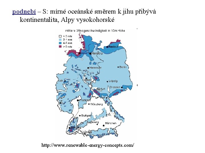 podnebí – S: mírné oceánské směrem k jihu přibývá kontinentalita, Alpy vysokohorské http: //www.