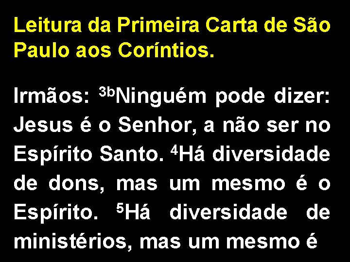 Leitura da Primeira Carta de São Paulo aos Coríntios. Irmãos: 3 b. Ninguém pode