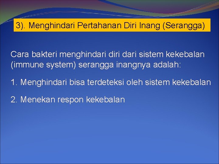 3). Menghindari Pertahanan Diri Inang (Serangga) Cara bakteri menghindari diri dari sistem kekebalan (immune