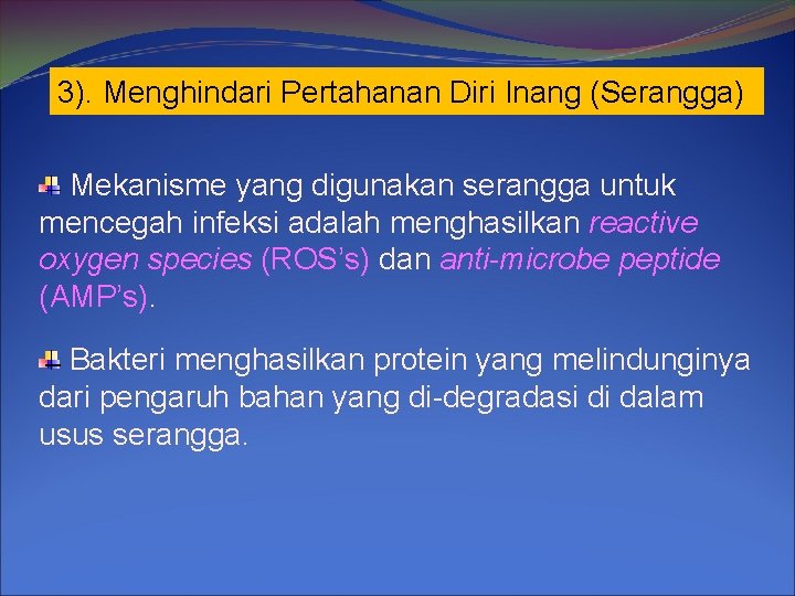 3). Menghindari Pertahanan Diri Inang (Serangga) Mekanisme yang digunakan serangga untuk mencegah infeksi adalah