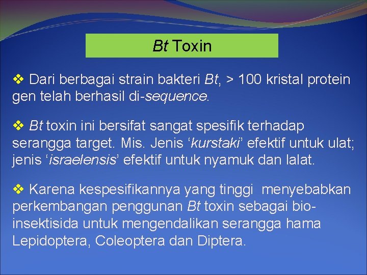 Bt Toxin v Dari berbagai strain bakteri Bt, > 100 kristal protein gen telah