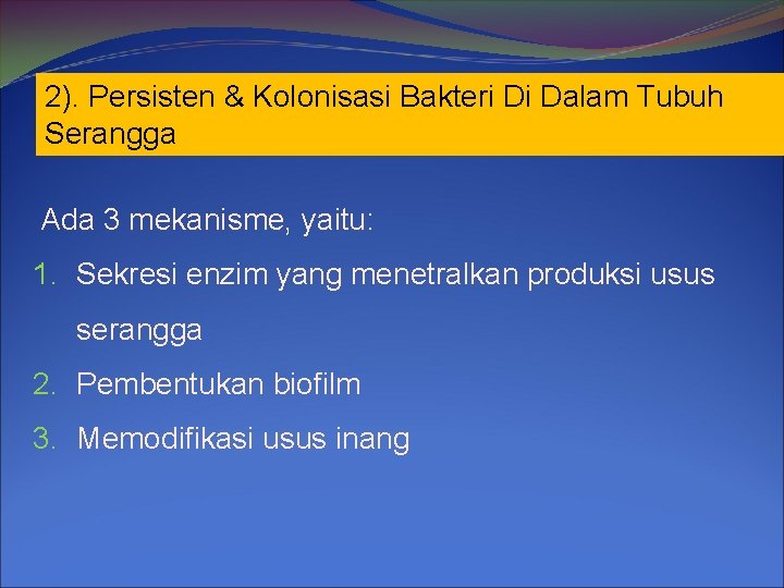 2). Persisten & Kolonisasi Bakteri Di Dalam Tubuh Serangga Ada 3 mekanisme, yaitu: 1.