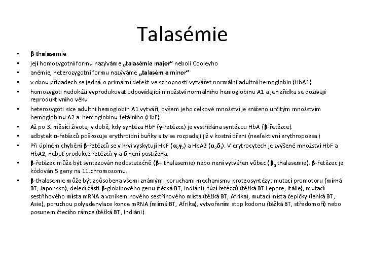 Talasémie • • • β-thalasemie její homozygotní formu nazýváme „talasémie major“ neboli Cooleyho anémie,
