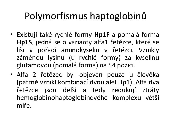 Polymorfismus haptoglobinů • Existují také rychlé formy Hp 1 F a pomalá forma Hp