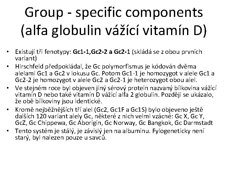 Group - specific components (alfa globulin vážící vitamín D) • Existují tři fenotypy: Gc